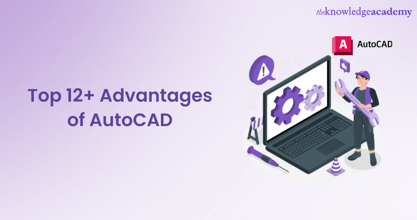 Top 12+ Advantages of AutoCAD 