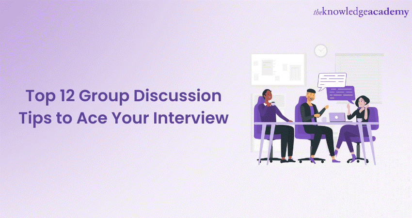 Top 12 Group Discussion Tips to Ace Your Interview 