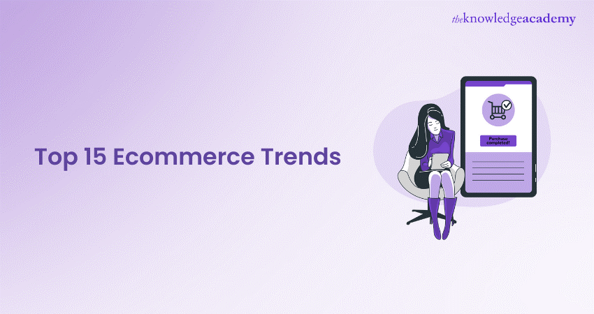 Top 15 Ecommerce Trends You Need to Know