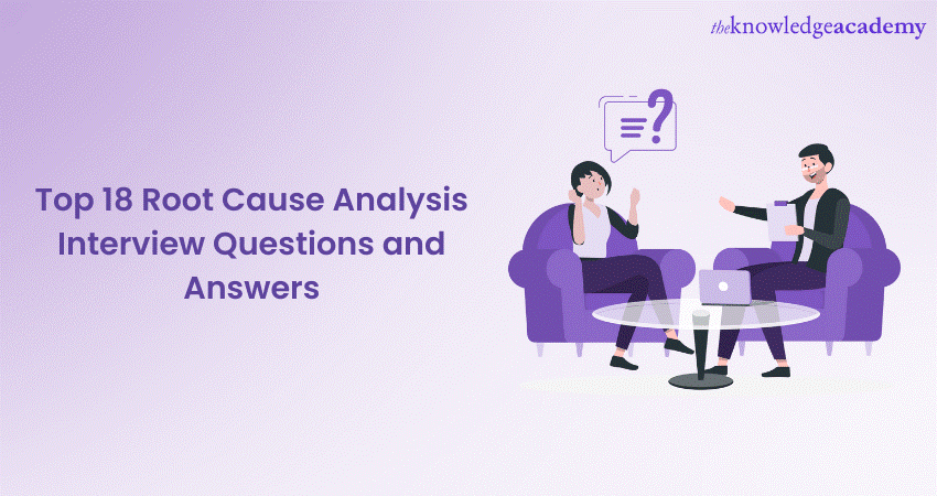 Top 18 Root Cause Analysis Interview and Answers