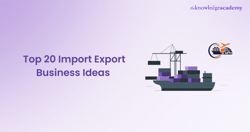 Top 20 Import Export Business Ideas