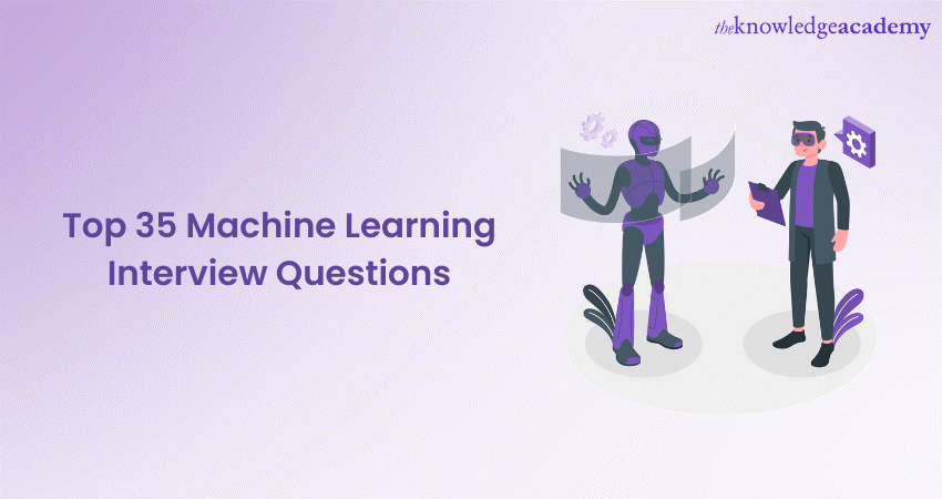 Top 35 Machine Learning Interview Questions 