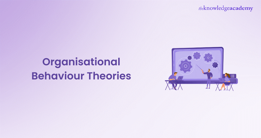 Top 8 Organisational Behaviour Theories