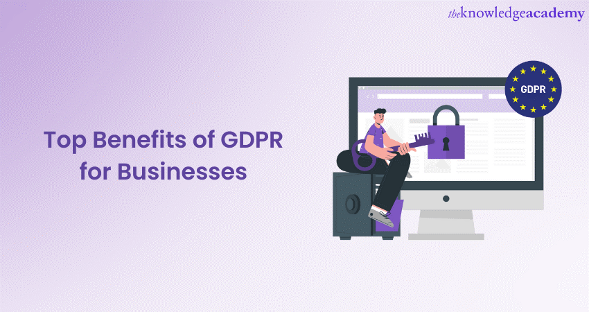 Top Benefits of GDPR for Businesses 