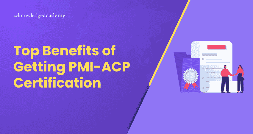 Top Benefits of Getting PMI-ACP Certification