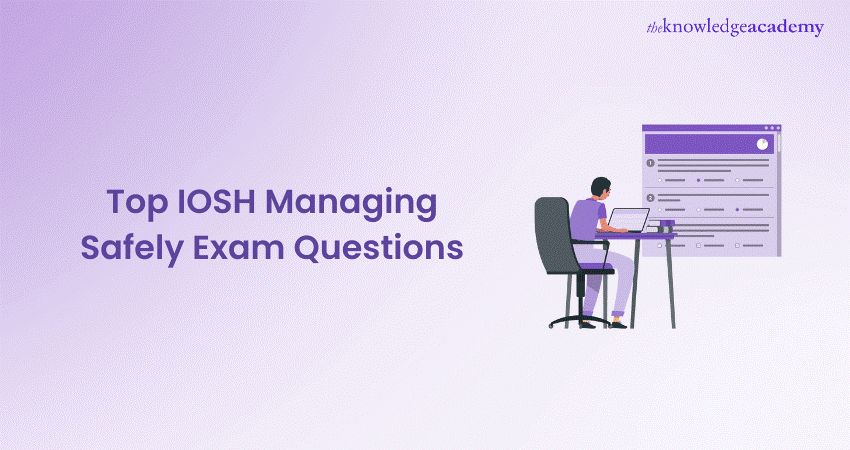 Top IOSH Managing Safely Exam Questions