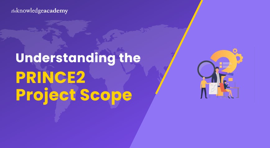 Understanding the PRINCE2 Project Scope