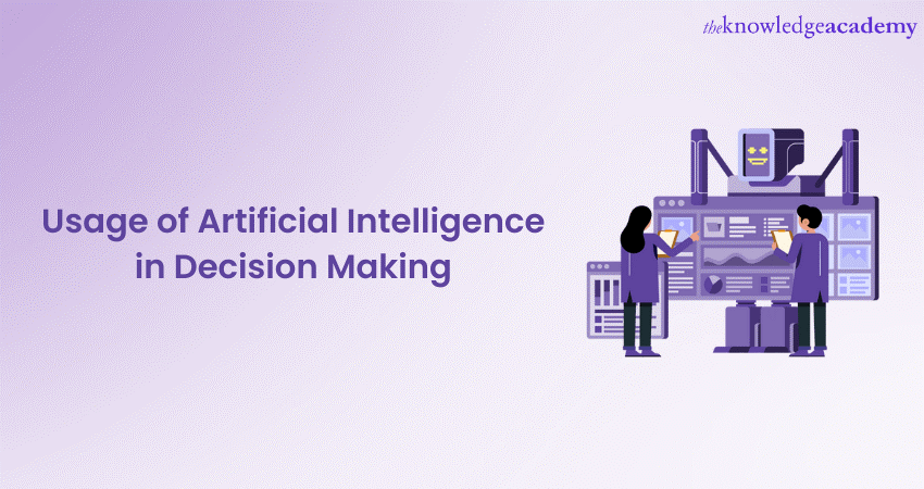 Usage of Artificial Intelligence in Decision Making: Here's all you Need to Know
