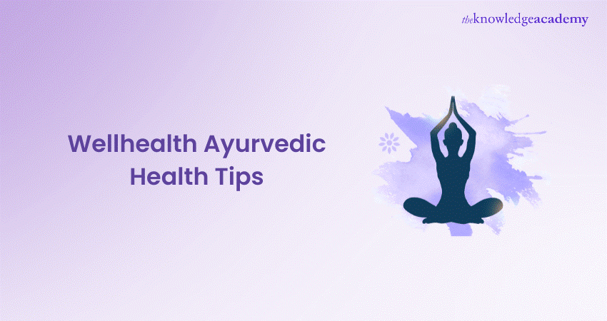 Wellhealth Ayurvedic Health Tips