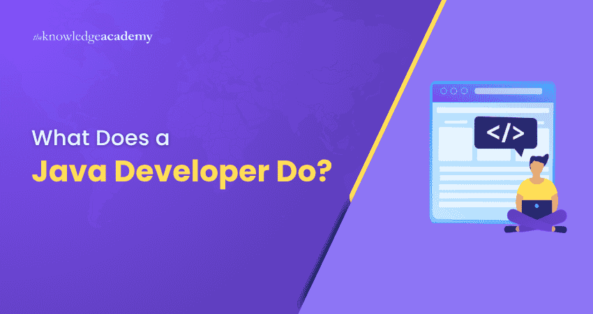What Does a Java Developer Do? What Does a Java Developer Do: Roles, Skills and Responsibilities
