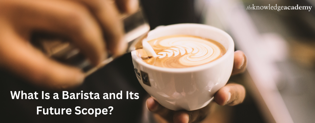 What is a Barista and Its Future Scope
