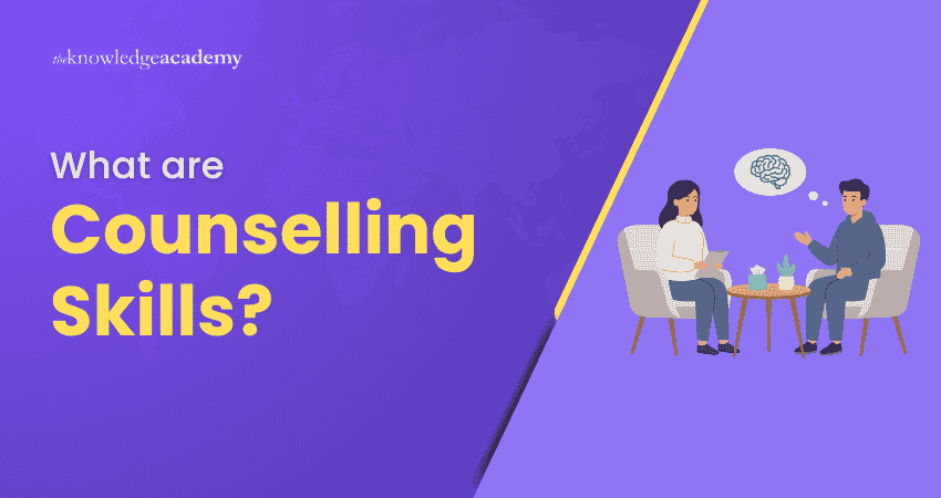 What are Counselling Skills What are Counselling Skills