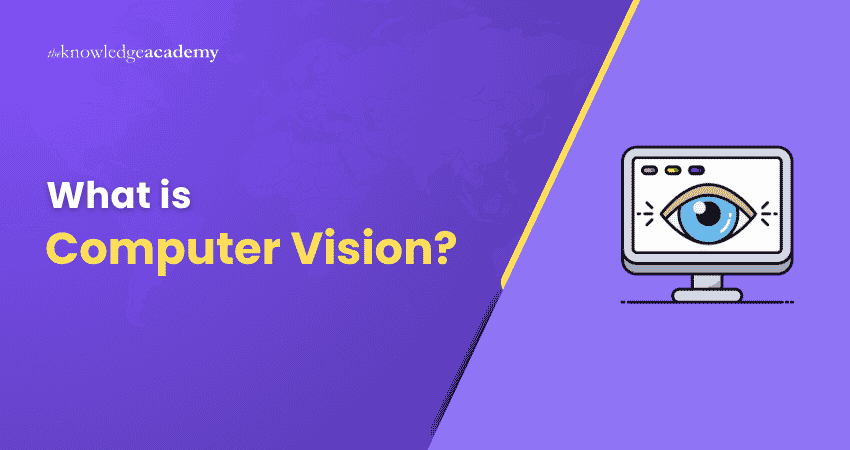 Understanding Computer Vision What is Computer Vision