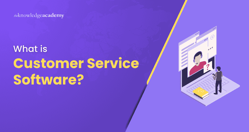 Understanding Customer Service Software What is Customer Service Software?