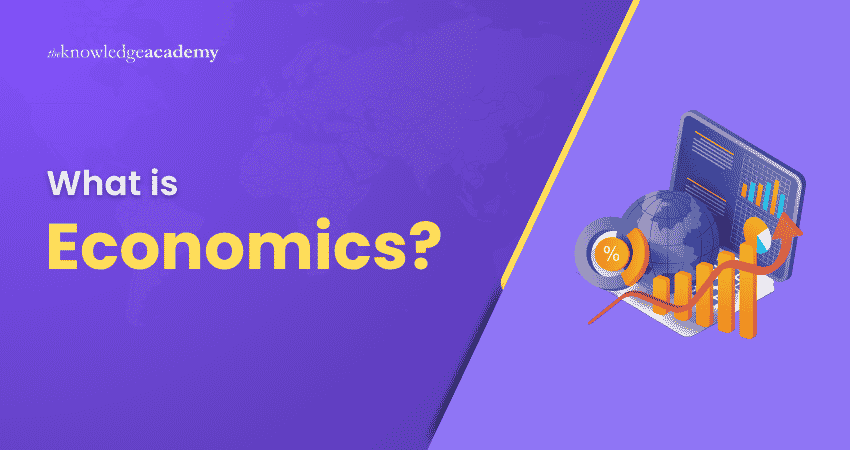 Understanding Economics What is Economics?