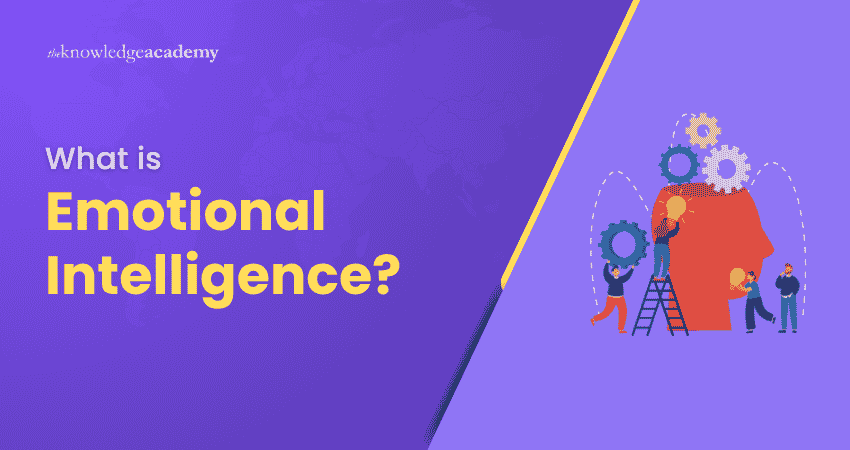 Understanding Emotional Intelligence What is Emotional Intelligence?