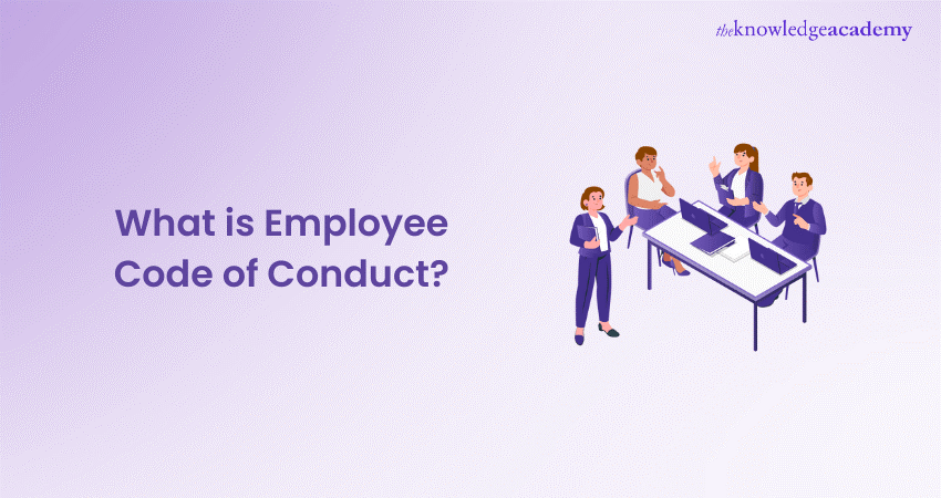 What is Employee Code of Conduct What is Employee Code of Conduct