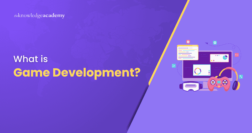 What is Game Development? Game Development Explained