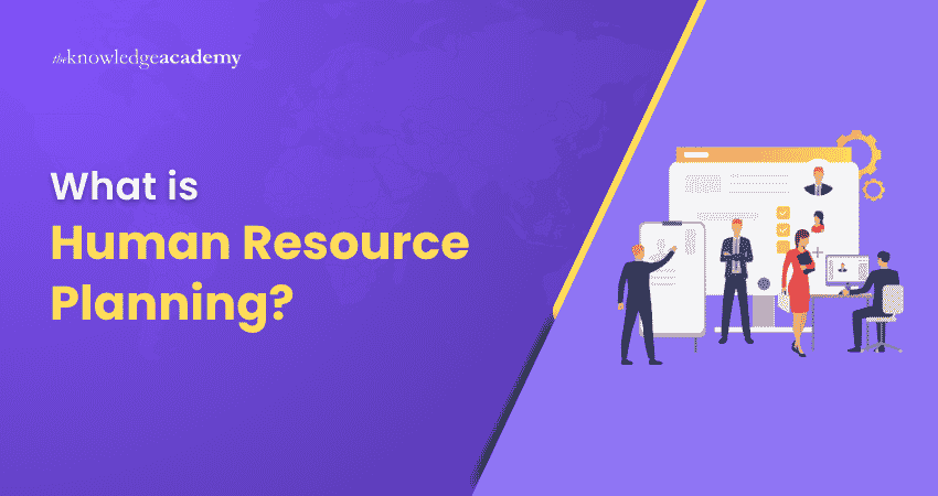 Human Resource Planning What is Human Resource Planning?