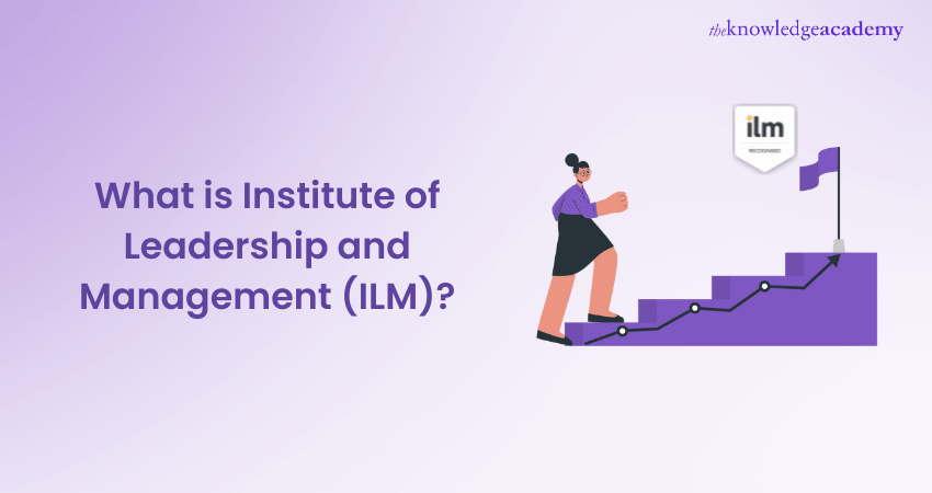 What is Institute of Leadership and Management (ILM)