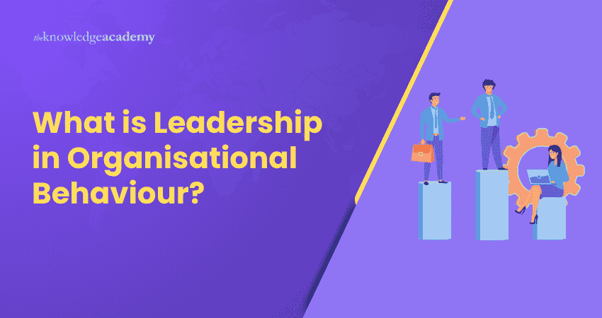 What is Leadership in Organisational Behaviour