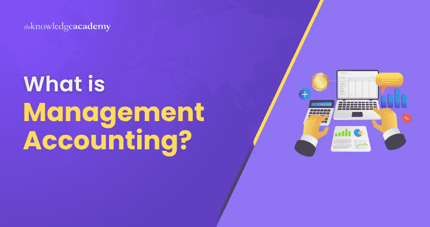 Management Accounting Explained Management Accounting Overview