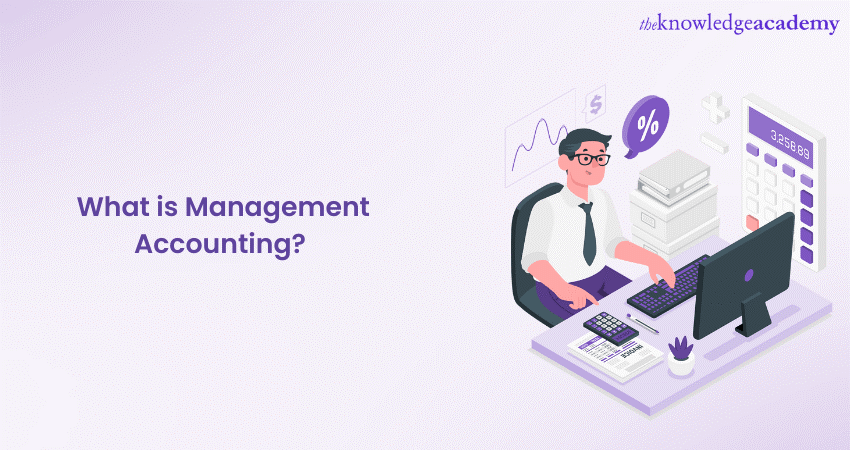 What is Management Accounting? A Quick Guide to Know Better