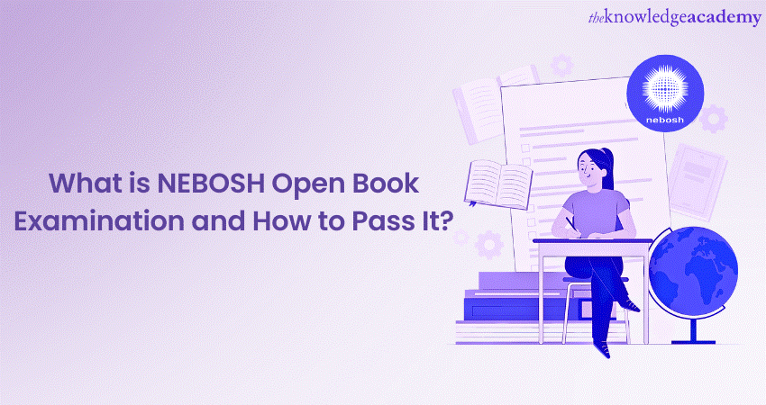 What is NEBOSH Open Book Examination and How to Pass It