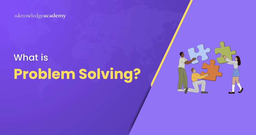 What is Problem-Solving: Definition, Process & Strategies