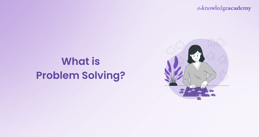 What is Problem Solving? A Complete Guide