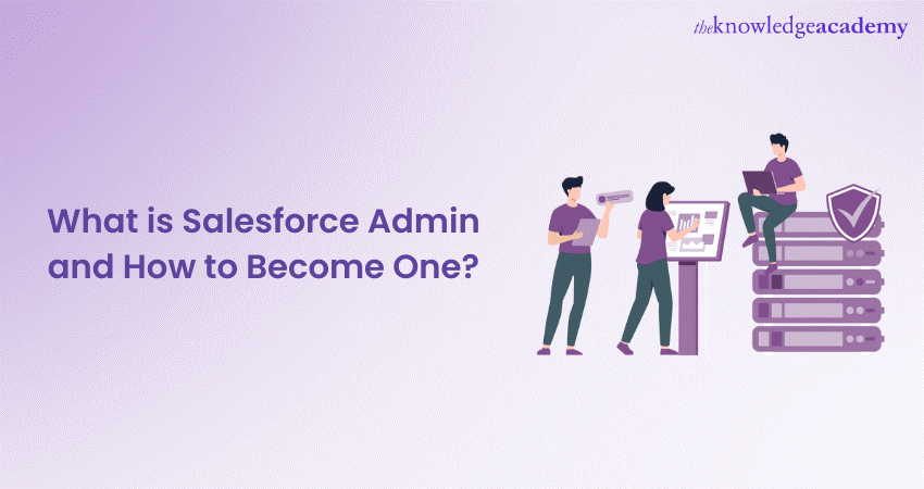 What is Salesforce Admin and How to Become One