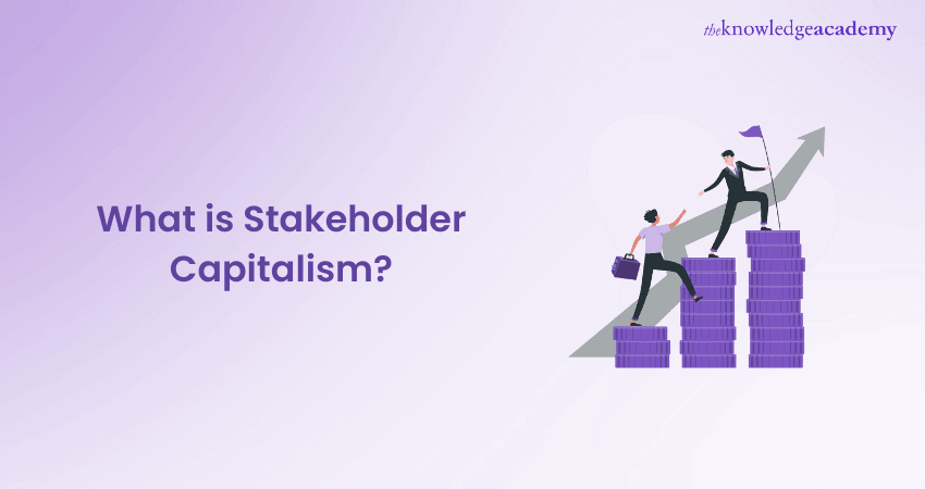 What is Stakeholder Capitalism What is Stakeholder Capitalism