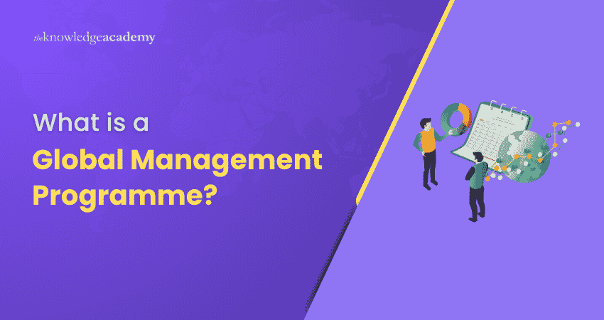 Global Management Programme Explained