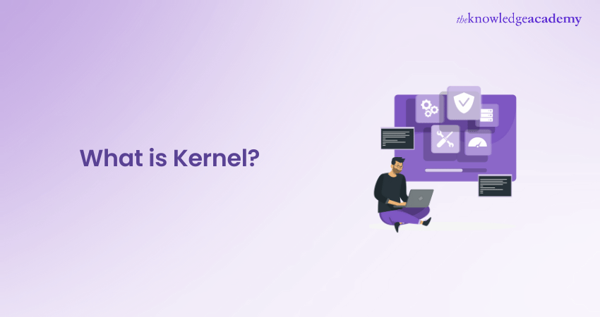 What is a Kernel? Definition, Types, & Working