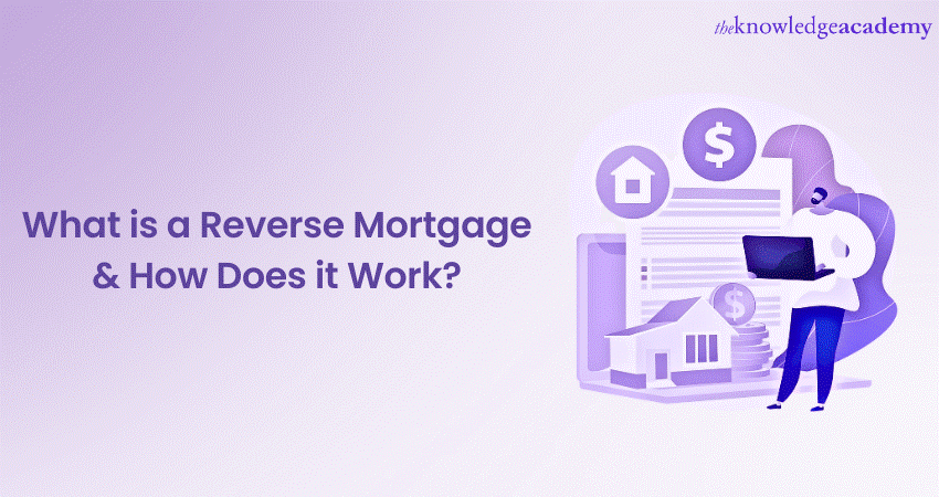 What is a Reverse Mortgage & How Does it Work
