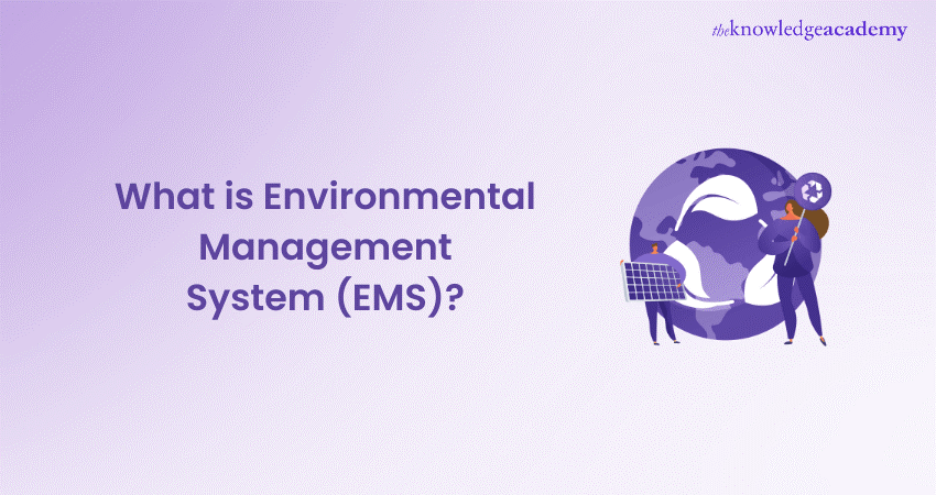 What is an Environmental Management System (EMS)? What is an Environmental Management System (EMS)?