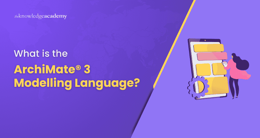 What is the ArchiMate® 3 Modelling Language What is the ArchiMate® 3 Modelling Language