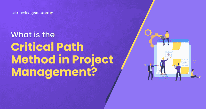What is the Critical Path Method in Project Management? What is the Critical Path Method in Project Management?