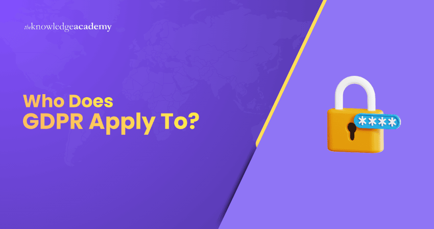 Who Does GDPR Apply To? Who Does GDPR Apply To
