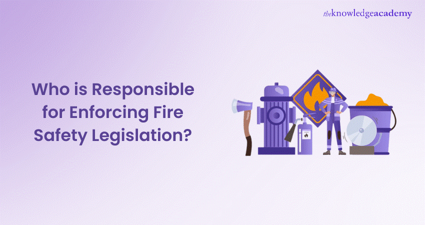 Who is Responsible for Enforcing Fire Safety Legislation