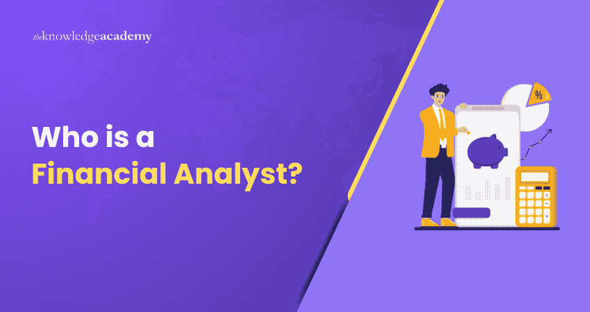 Who is a Financial Analyst? Financial Analyst Career Guide