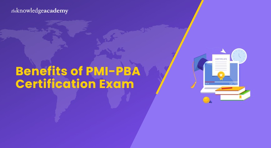 Benefits of PMI-PBA Certification Exam Benefits of PMI-PBA Exams